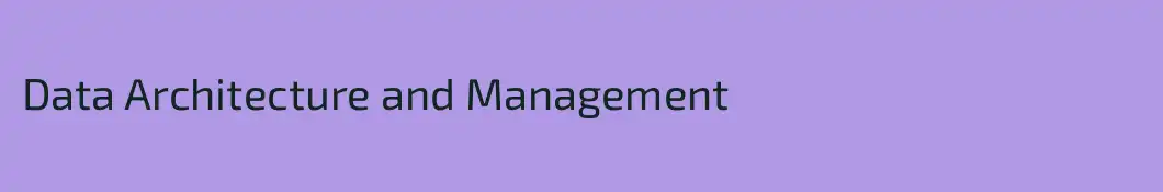 Data Architecture and Management
